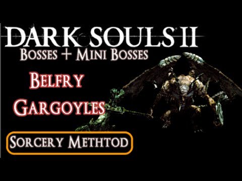 KILL Belfry Gargoyle BOSS - Sorcery Method - Bellfry Luna Lost Bastille - Dark Souls 2 Guide