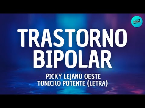Trastorno Bipolar - Picky Lejano Oeste Ft Tonicko Potente (LETRA)