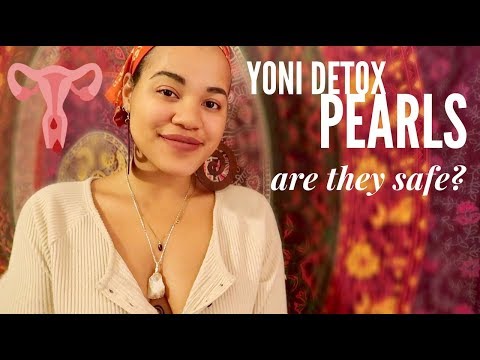 YONI DETOX PEARLS- Are They Safe?