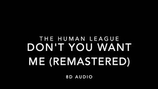 The Human League - Don&#39;t You Want Me (Remastered) (8D Audio)