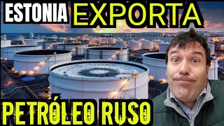 El cinismo europeo no tiene límites. Estonia Odia a Rusia pero exporta su petroleo sin complejos!