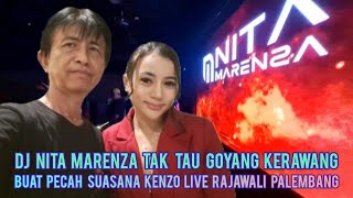 Download lagu DJ Nita Marenza Tak Tau Goyang Kerawang Buat Pecah Suasana Kenzo Live Rajawali Palembang mp3