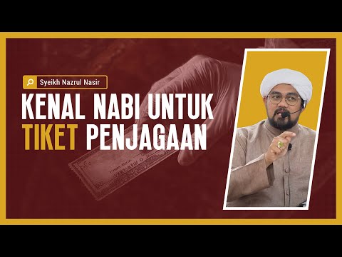 Kenal Nabi Untuk Tiket Penjagaan - Syeikh Nazrul Nasir.