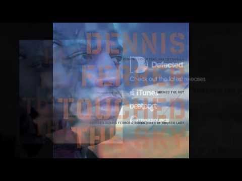 Dennis Ferrer - Touched The Sky [Full Length] 2007