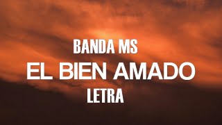 BANDA MS - EL BIEN AMADO - Letra