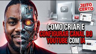 Como CRIAR um Canal do YOUTUBE com INTELIGÊNCIA ARTIFICIAL | O Jeito Certo