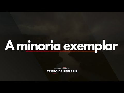 A minoria exemplar - Tempo de Refletir 2692