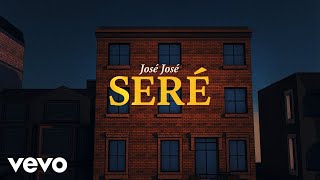 José José - Seré (Revisitado [Lyric Video])