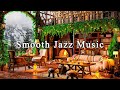 Smooth Jazz Music to Focus, Work, Study☕Relaxing Jazz Instrumental Music & Cozy Coffee Shop Ambience