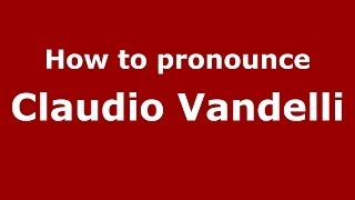 How to pronounce Claudio Vandelli