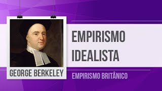 GEORGE BERKELEY – EMPIRISMO IDEALISTA | EMPIRISMO BRITÂNICO
