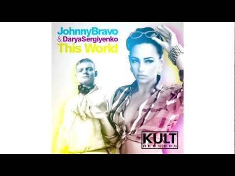 Johnny Bravo & Darya Sergiyenko - This World (Radio cut) Kult Records