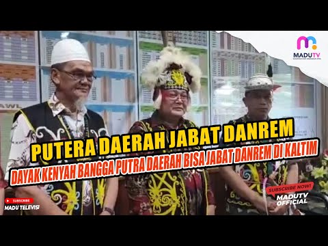 DAYAK KENYAH BANGGA PUTRA DAERAH BISA JABAT DANREM DI KALTIM