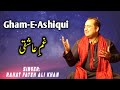 Gham E Ashiqui Rahat Fateh Ali Khan