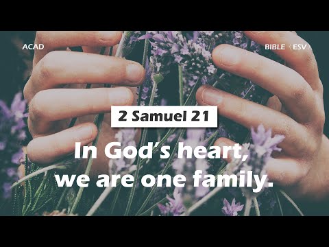 【2 Samuel 21】In God’s heart, we are all one family. ｜ACAD Bible Reading