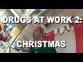 Drugs at Work 2: Christmas (cocaine, LSD, Ketamine ...