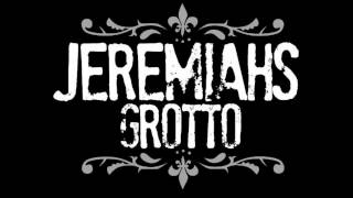 Jeremiah&#39;s Grotto - Better Things Undone