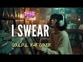 I SWEAR All 4 One Soulful R B Cover REINEMUSIC