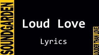 Loud Love - Soundgarden - Lyrics