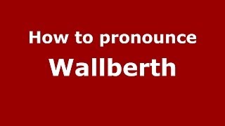 How to pronounce Wallberth