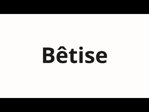 How to pronounce Bêtise