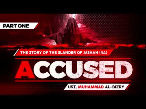 ACCUSED - The Slander of Aishah - Part One