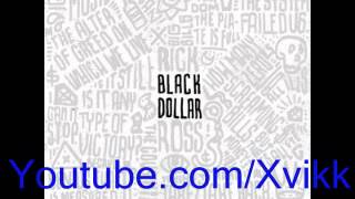 Rick Ross - Black Dollar Turn Ya Back ft Gucci Mane Meek Mill &amp; Whole Slab