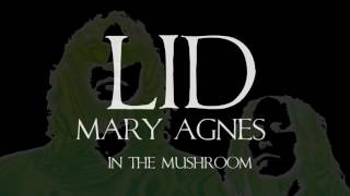 LID - Mary Agnes (from In the Mushroom)