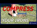 Set Up for COMPRESSION || How to COMPRESS Your Irons