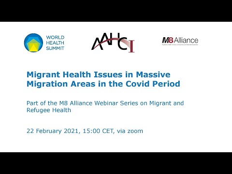 Migrant Health Issues in Massive Migration Areas in the Covid Period–M8 Alliance Webinar Series 2021