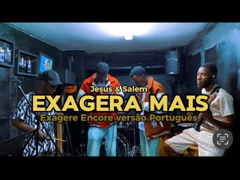 Jesus Gama & Salem - Exagera mais Senhor ( Exagere Encore Português Vídeo oficial)