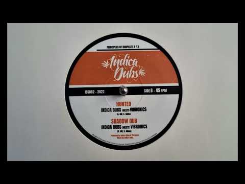 Hunted - Indica Dubs Meets Vibronics / Shadow Dub - Indica Dubs – ISS082 B