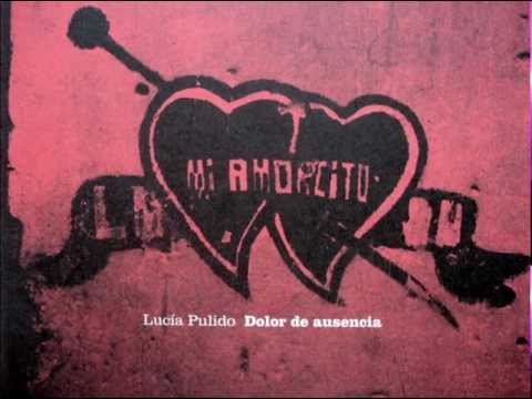 Lucía Pulido - 'Que Nadie Sepa Mi Sufrir'