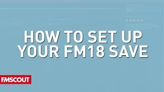 How to set up your Football Manager 2018 save
