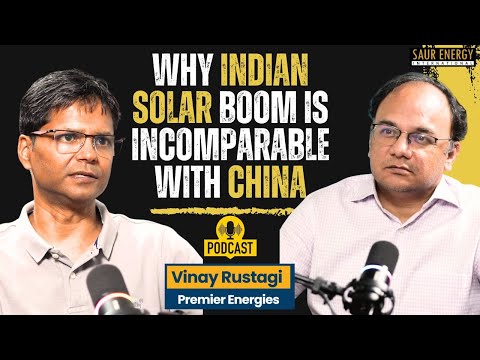 Unjustified to Compare India’s Solar Boom with China’s: Vinay Rustagi (Premier Energies) | Podcast