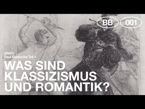 BB001|DELAROCHE (Kontext): Was sind Klassizismus und Romantik?
