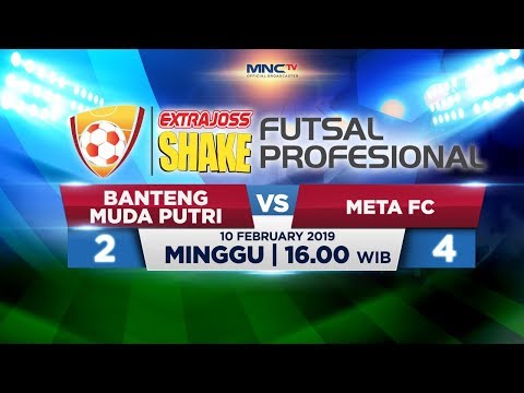 BANTENG MUDA PUTRI VS META FC - (FT 2-4) ExtraJoss Shake Futsal Profesional 2019