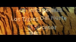Los Tigres Del Norte - El sucesor