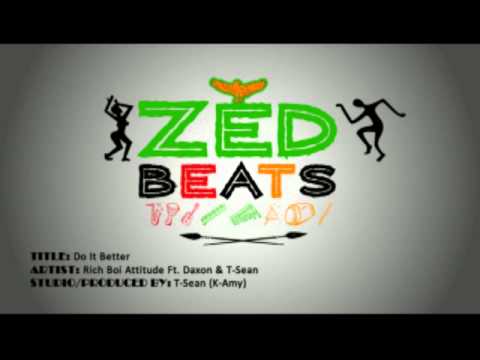Do It Better - Rich Boii Attitude Ft. Daxon (of Ma Africa) & T-Sean