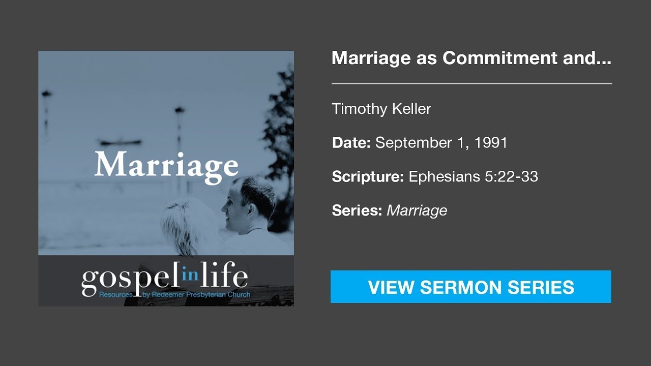 Marriage as Commitment and Priority – Timothy Keller [Sermon]