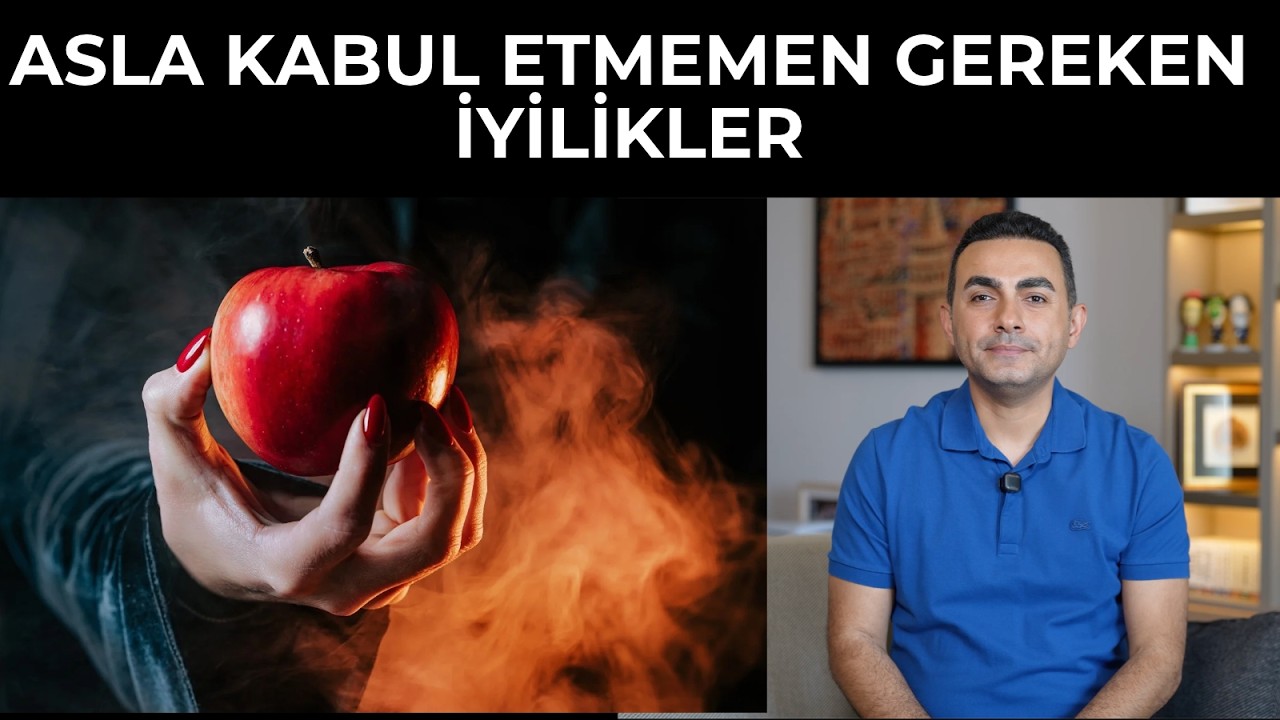 Asla Kabul Etmemen Gereken İyilikler