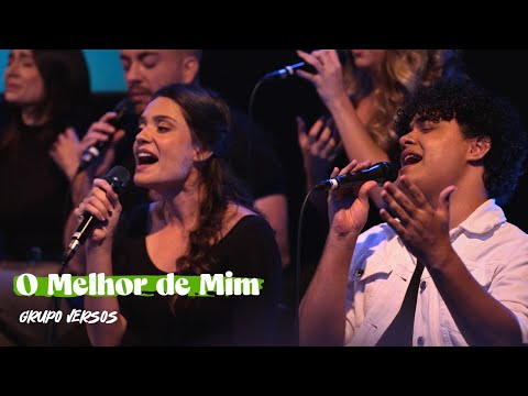 O MELHOR DE MIM | @GrupoVersos (Ao Vivo)