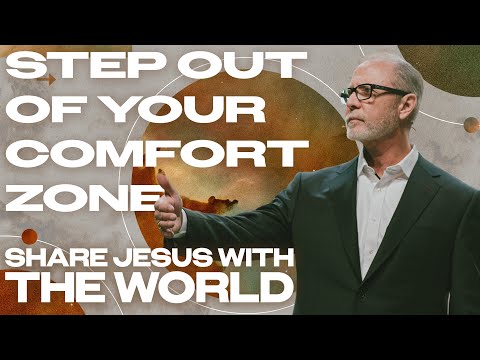 Step Out of Your Comfort Zone: Share Jesus With The World | Pastor Steve Smothermon