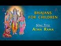 Bhajans For Children Atma Rama With Lyrics Sri Rama Devotional Songs