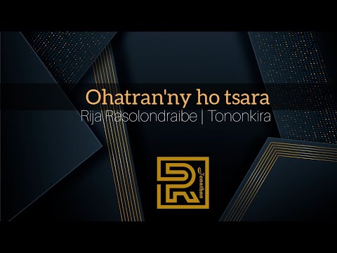 Ohatran'ny ho tsara | Rija Rasolondraibe | Hira évangélique | Tononkira