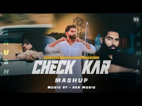 Check Kar X Cheques - Shubh ft. Parmish Verma & Paradox | Punjabi Mashup 2023 |
