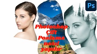 Photoshop Çift Pozlama nasıl yapılır? İç İçe Resim nasıl yapılır?