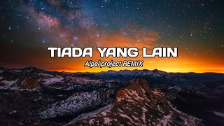 Download lagu DJ Tiada yang lain || Breakbeat || ( Aipal project REMIX ) mp3