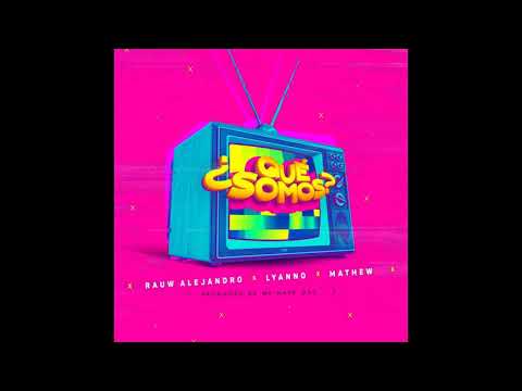 Rauw Alejandro, Lyanno, Mathew - Qué Somos [1 HORA]