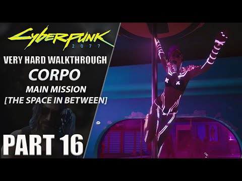 Cyberpunk 2077 Walkthrough | Corpo | Very Hard | Part 16 "The Space In Between"
